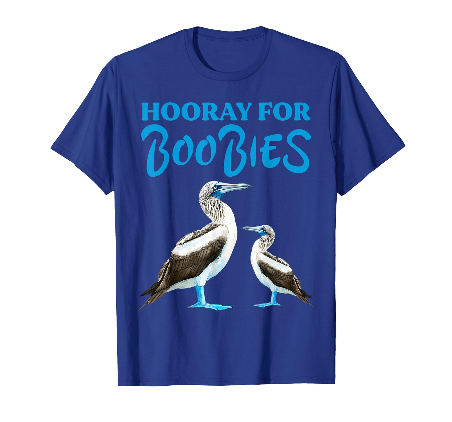 Hooray For Boobies Blue Footed Boobies Sea Birds T-Shirt