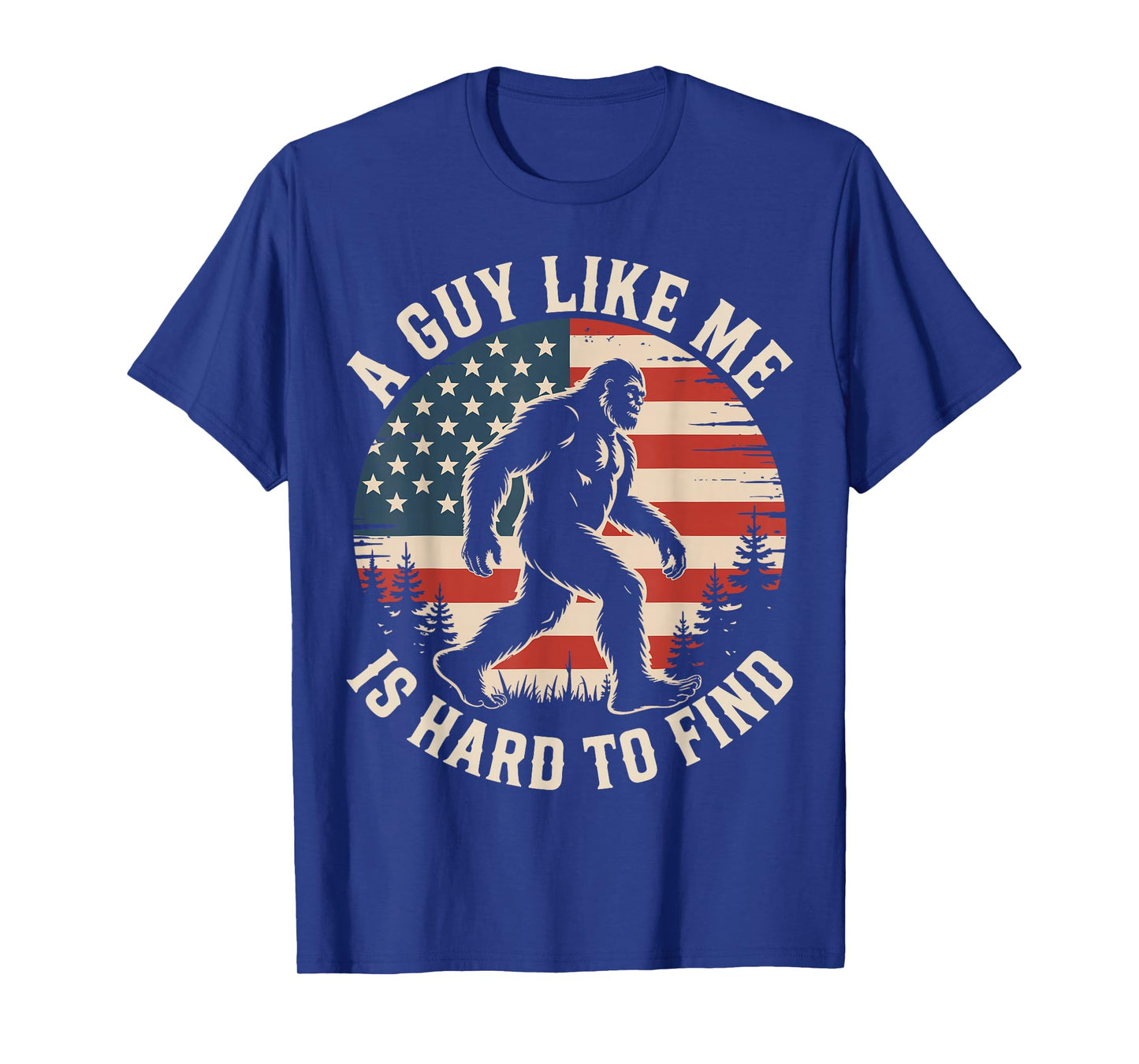 A Guy Like Me Is Hard To Find Funny Bigfoot American Flag T-Shirt