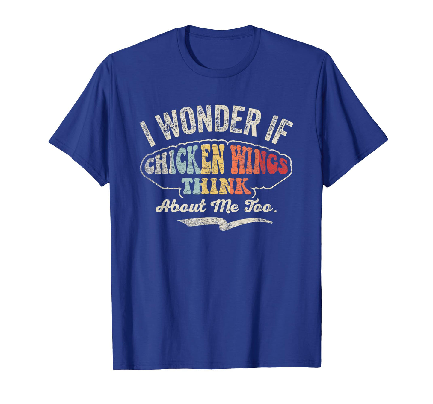 Retro Vintage I Wonder If Chicken Wings Think About Me Too T-Shirt