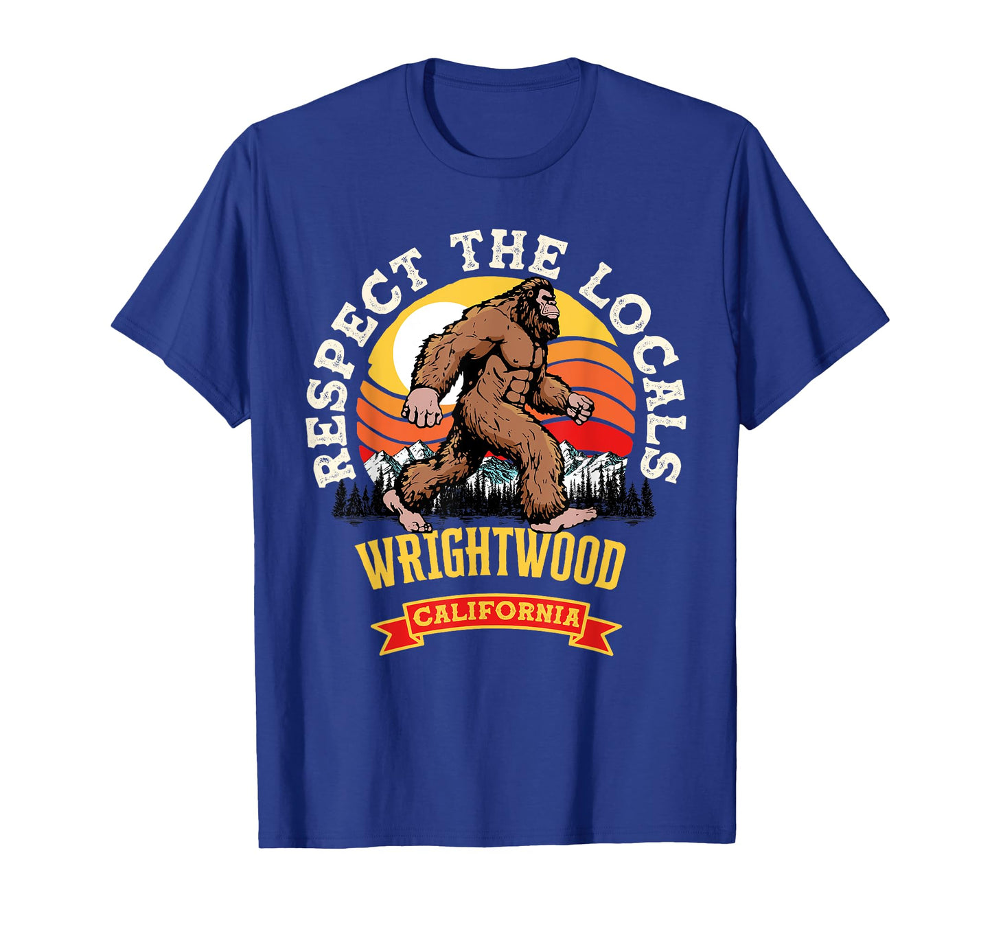 Wrightwood California Respect The Locals Retro Bigfoot T-Shirt