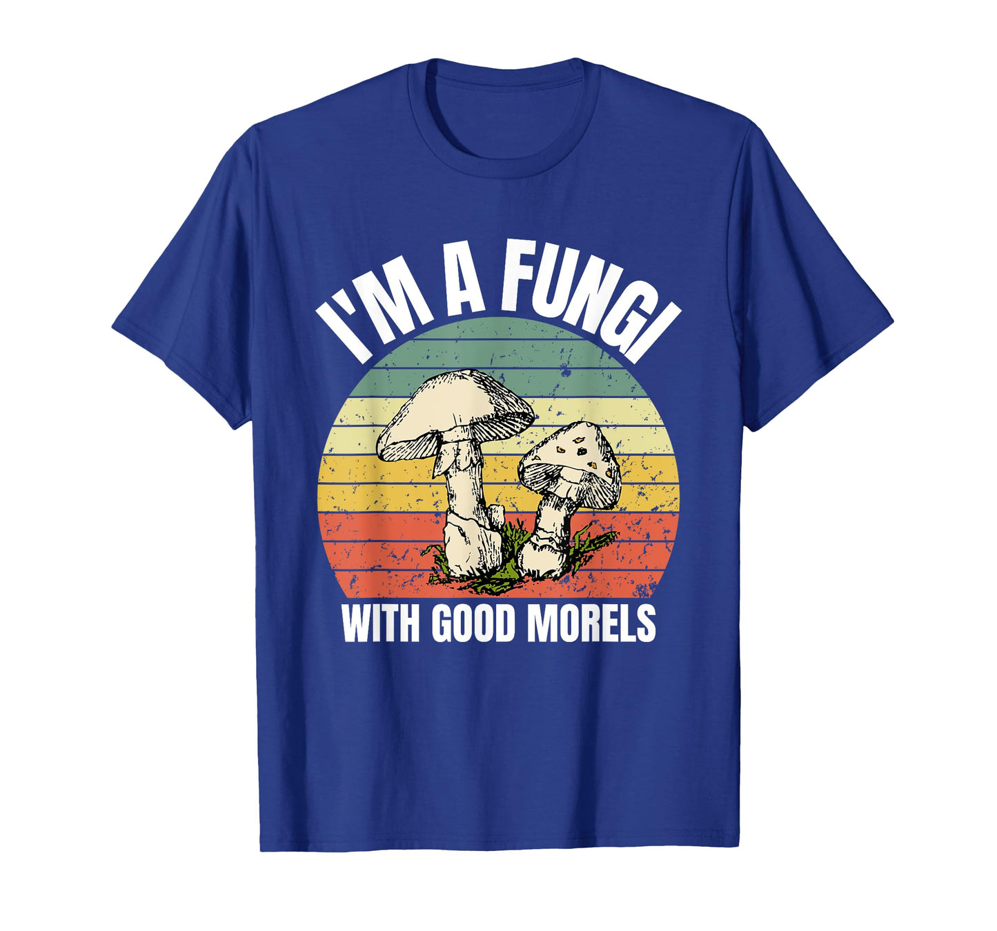 I'm A Fungi T-Shirt for a Mushroom Hunter T-Shirt