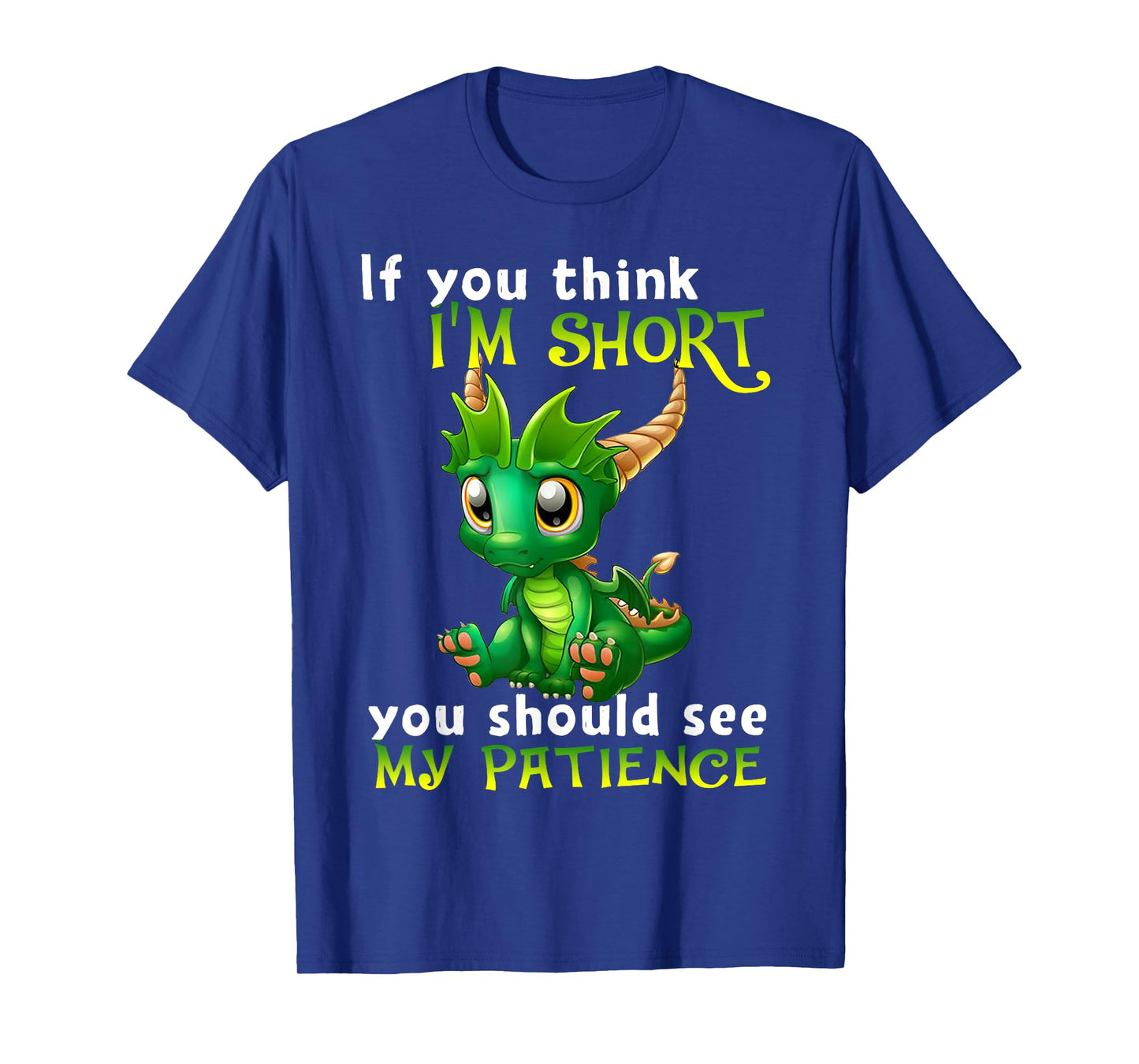 If You Think I'm Short You Should See My Patience Dragon T-Shirt