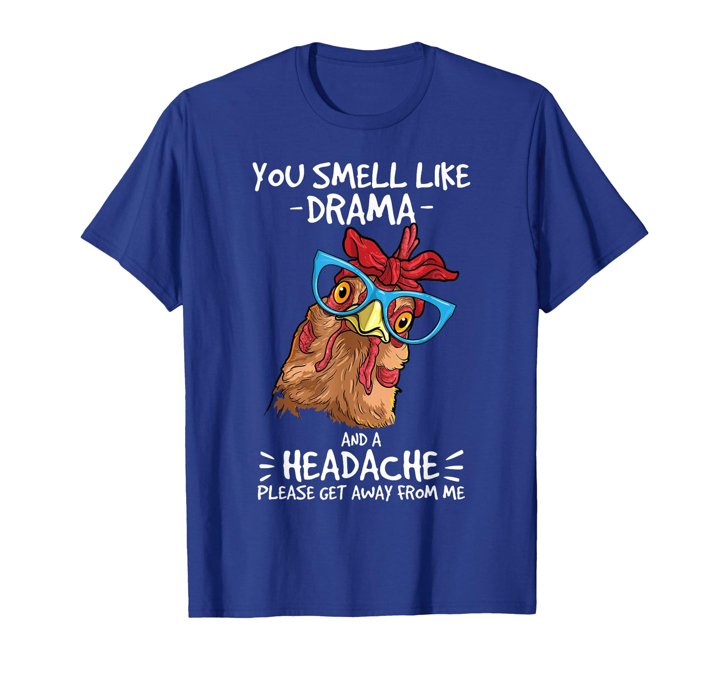 Chicken smell like drama and a headache farmer T-Shirt