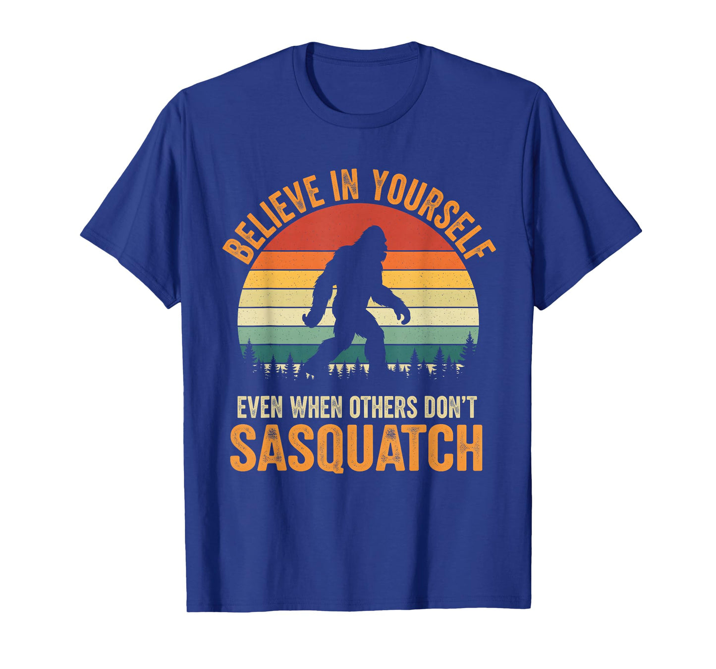 Bigfoot Believe in Yourself Funny Motivational Sasquatch T-Shirt