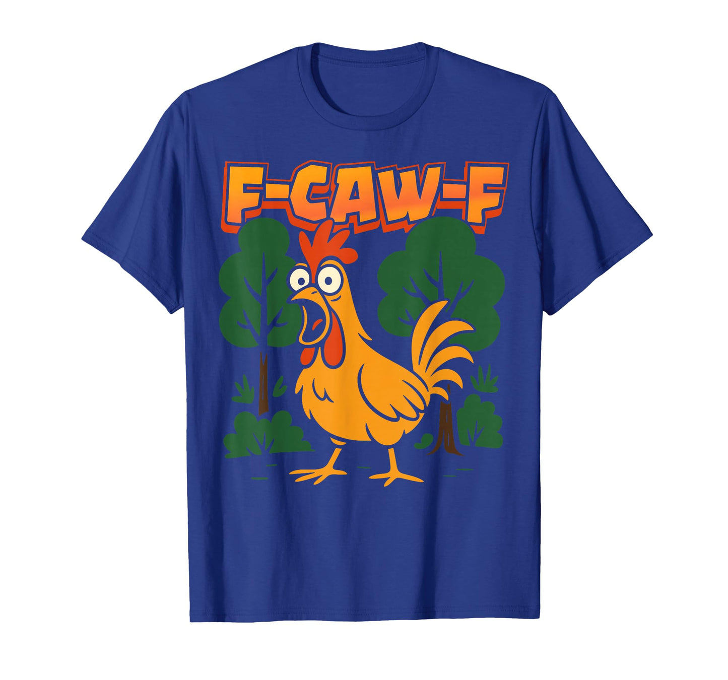 F-Caw-F Funny Chicken Humor F-Caw-F Quote Rooster Meme T-Shirt