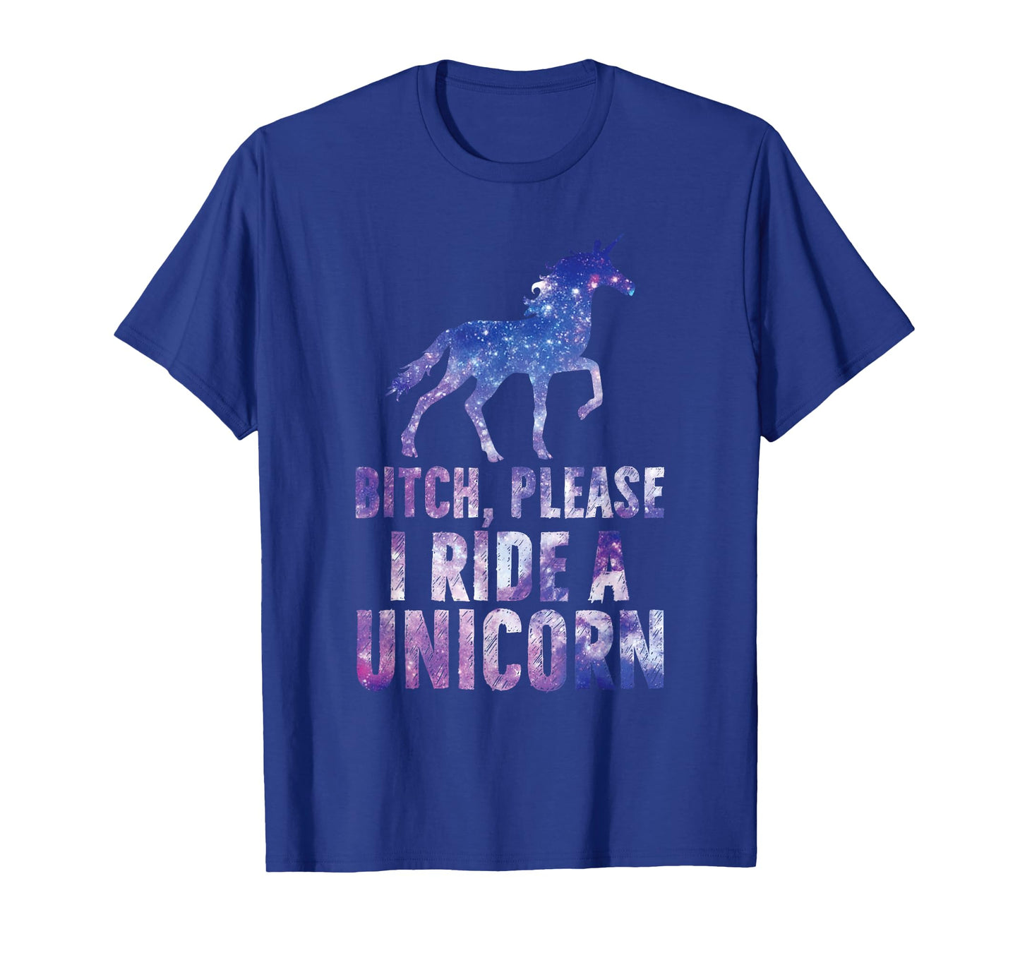 Bitch Please I Ride a Unicorn T-Shirt