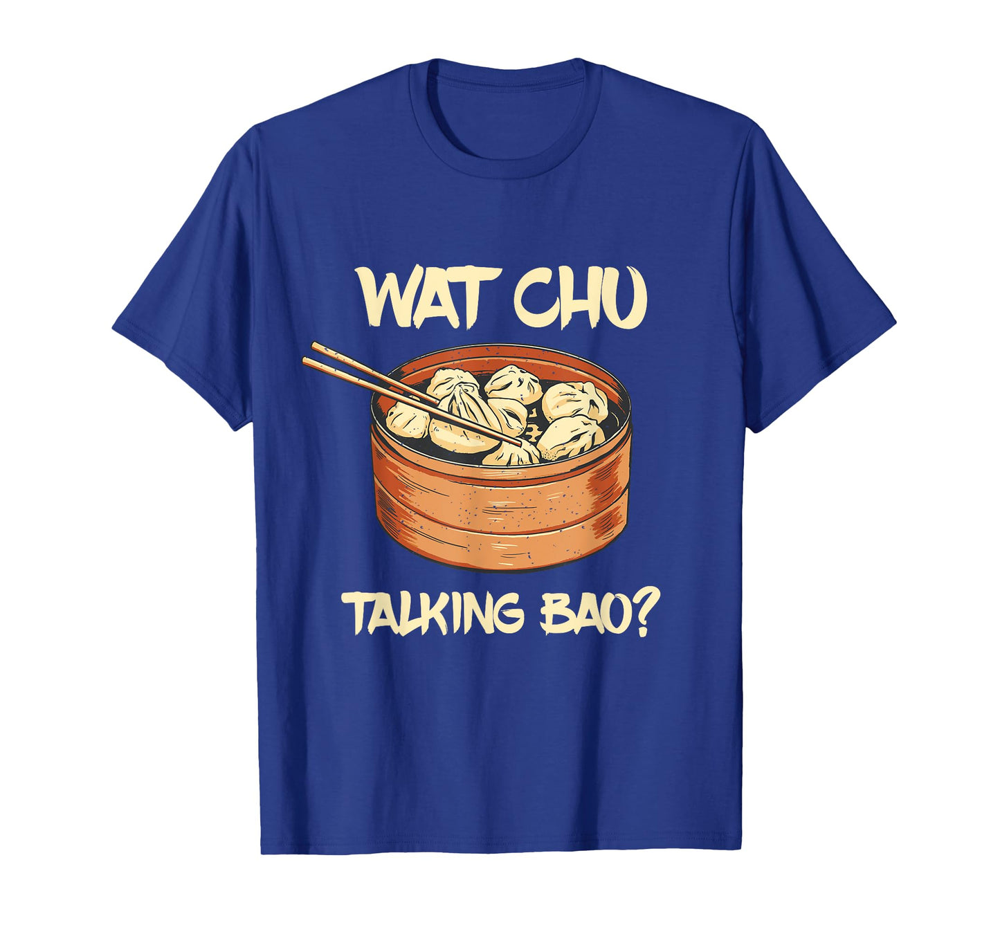 Dim Sum Talking Bao Asian Food Foodie Dumpling Lover T-Shirt