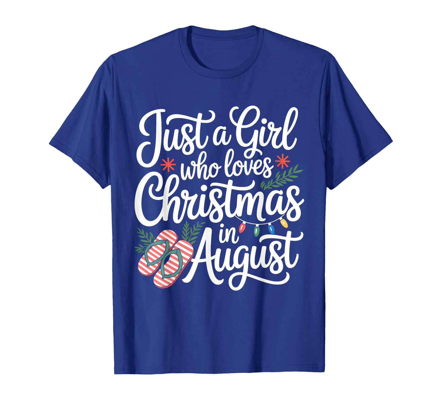 Just A Girl Who Loves Christmas In August Funny Summer Xmas T-Shirt