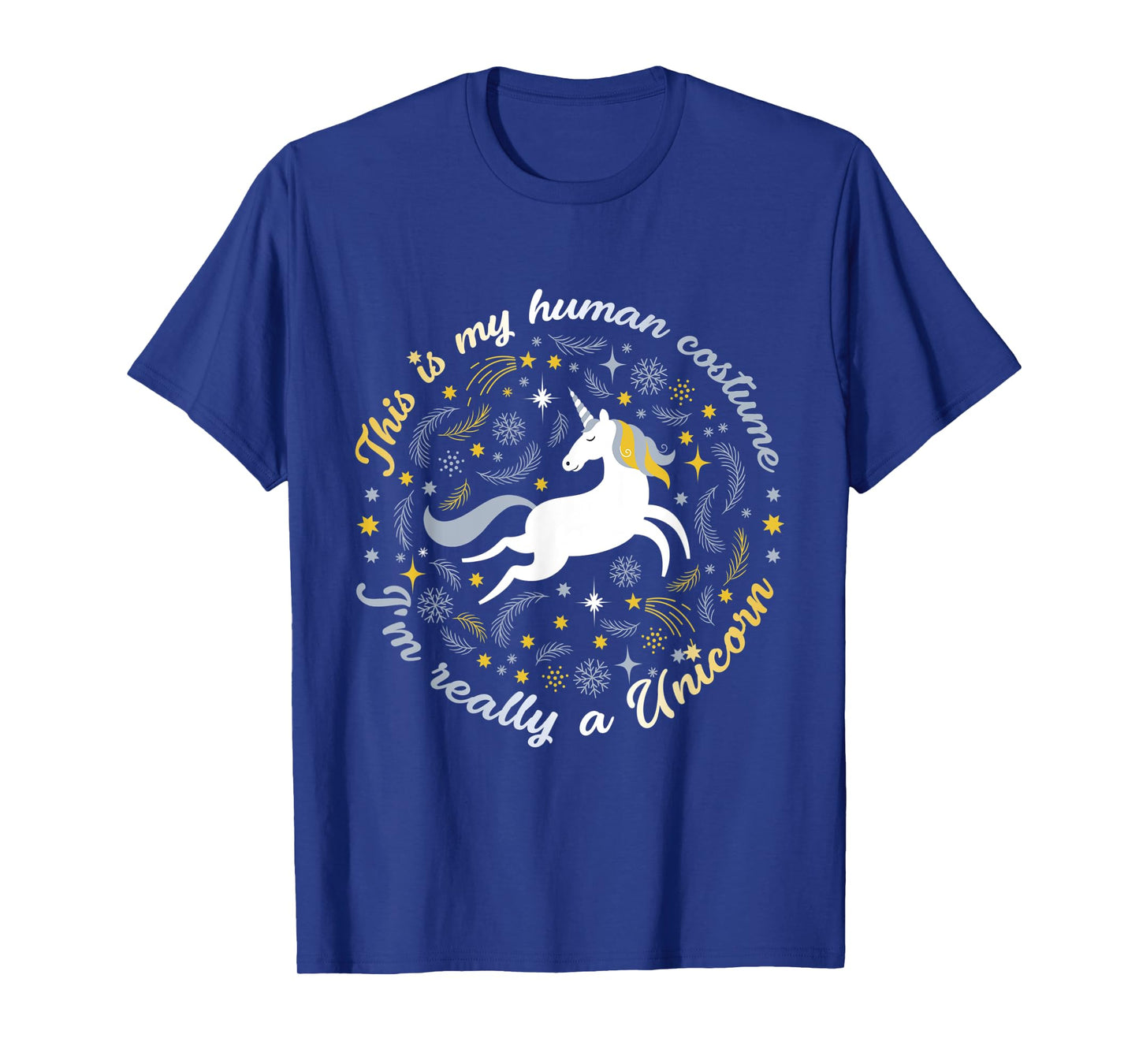 This Is My Human Costume I'm Really A Unicorn Funny TShirt T-Shirt
