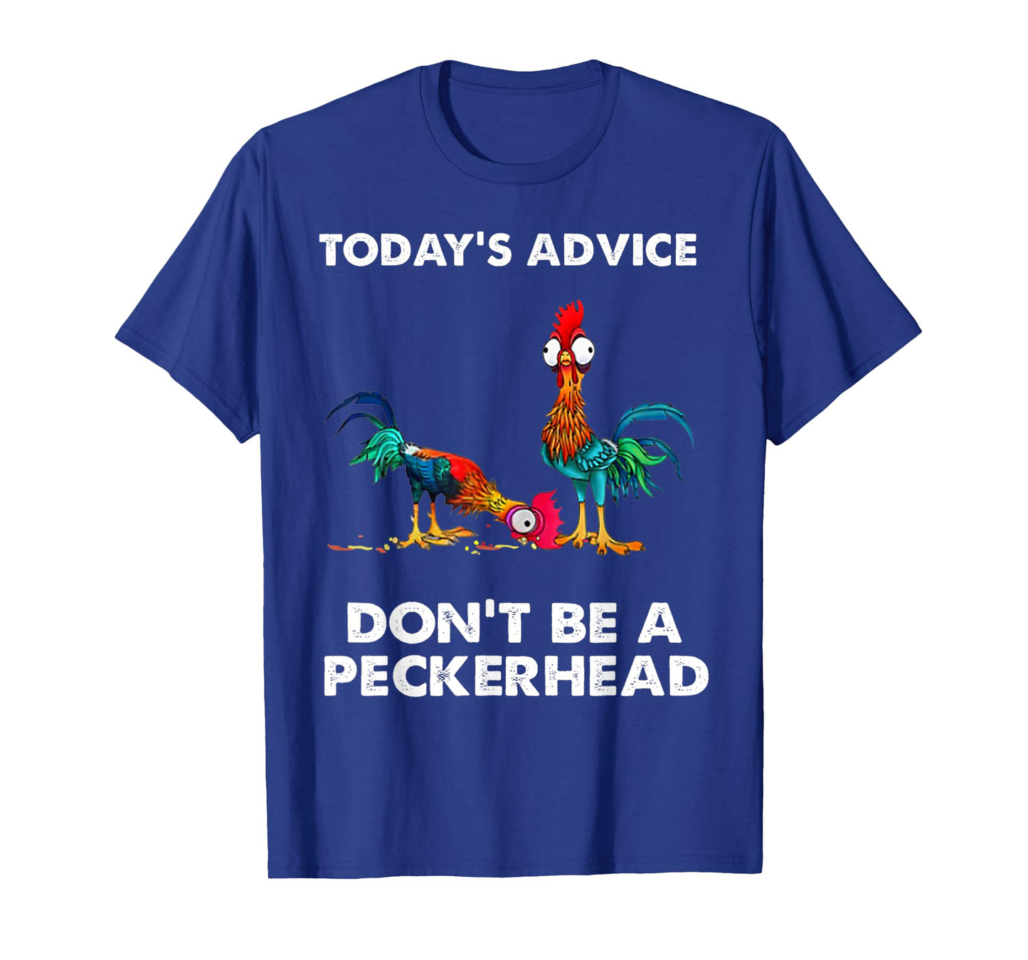 Vintage Today's Advice Don't Be A Peckerhead T-Shirt