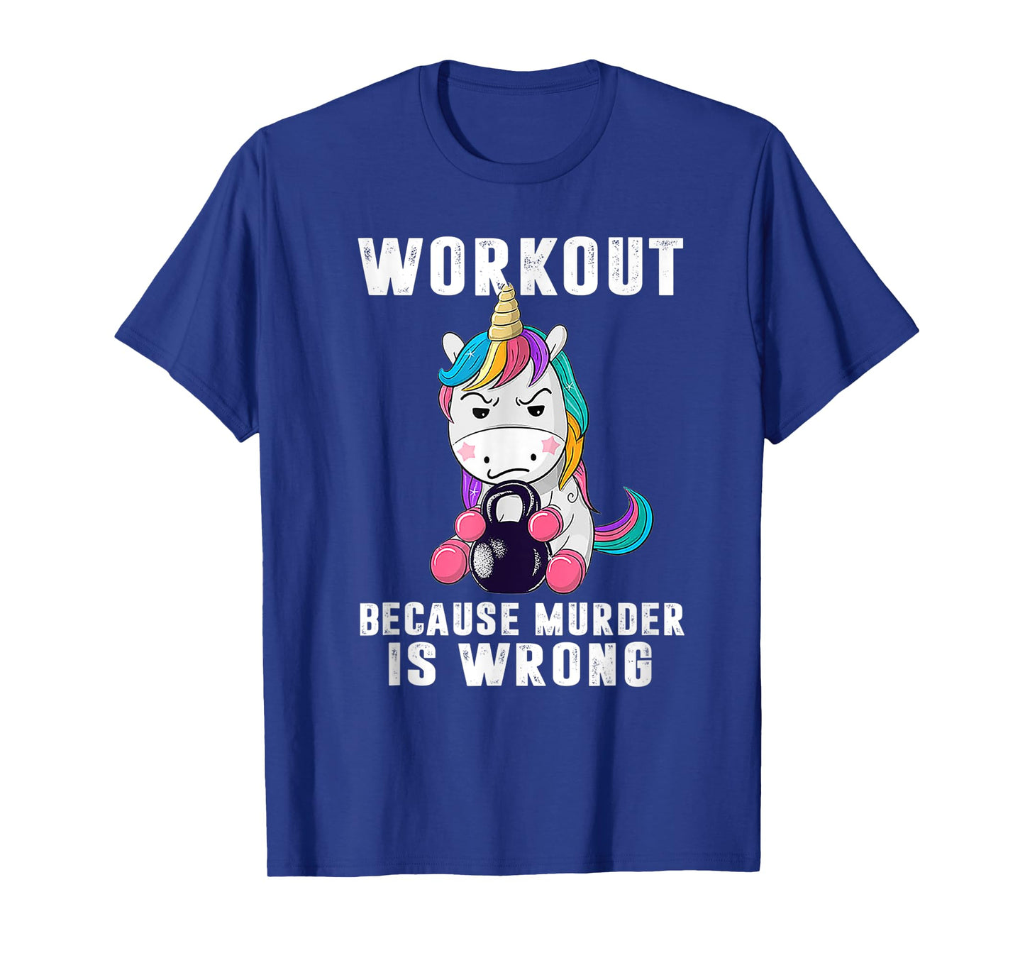 Workout Because Murder Is Wrong Funny Unicorn T-Shirt