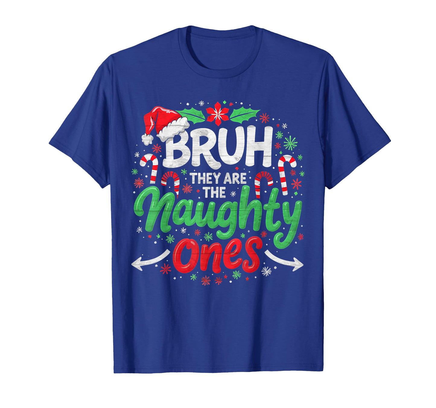 BRUH They Naughty Ones Funny Christmas - Festive Holiday T-Shirt