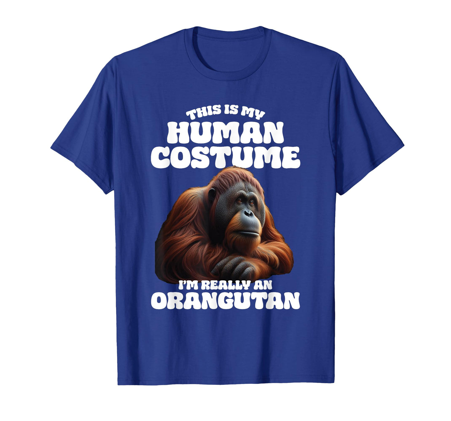 This Is My Human Costume I'm Really An Orangutan T-Shirt
