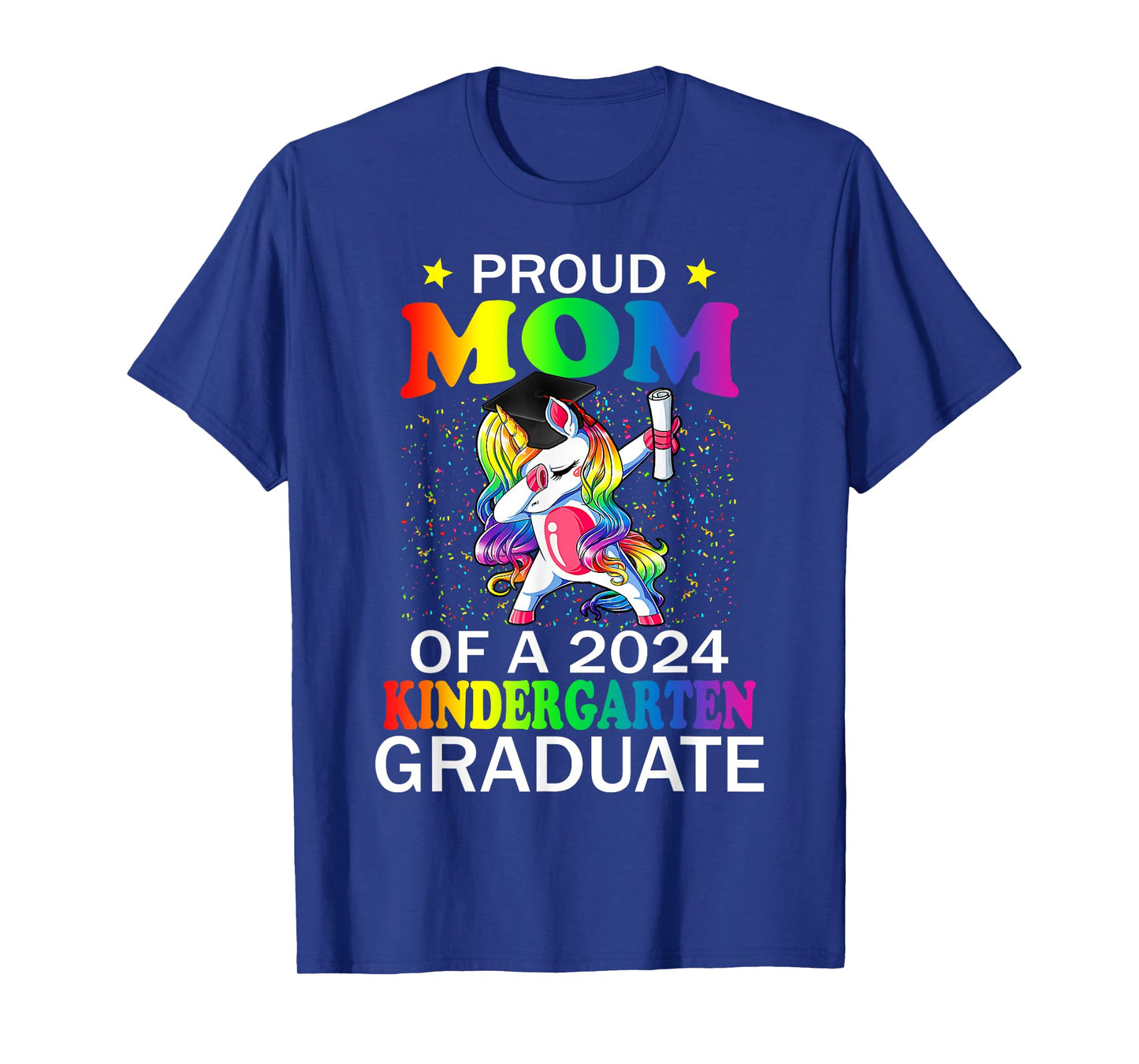 Proud Mom Of A 2024 Kindergarten Graduate Unicorn Dab Gift T-Shirt