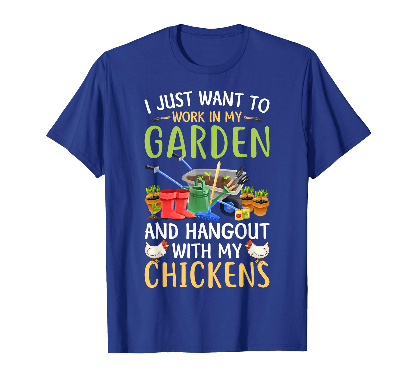 I Just Want To Work In My Garden And Hangout With Chickens T-Shirt