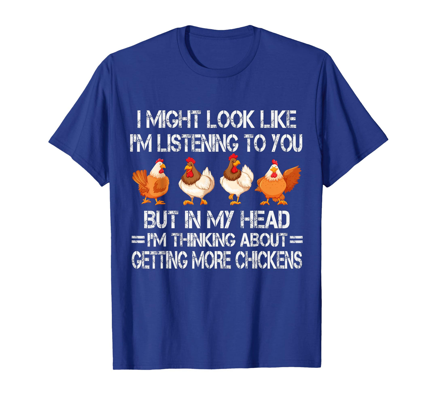 I Might Look Like I'm Listening To You Chicken T-Shirt