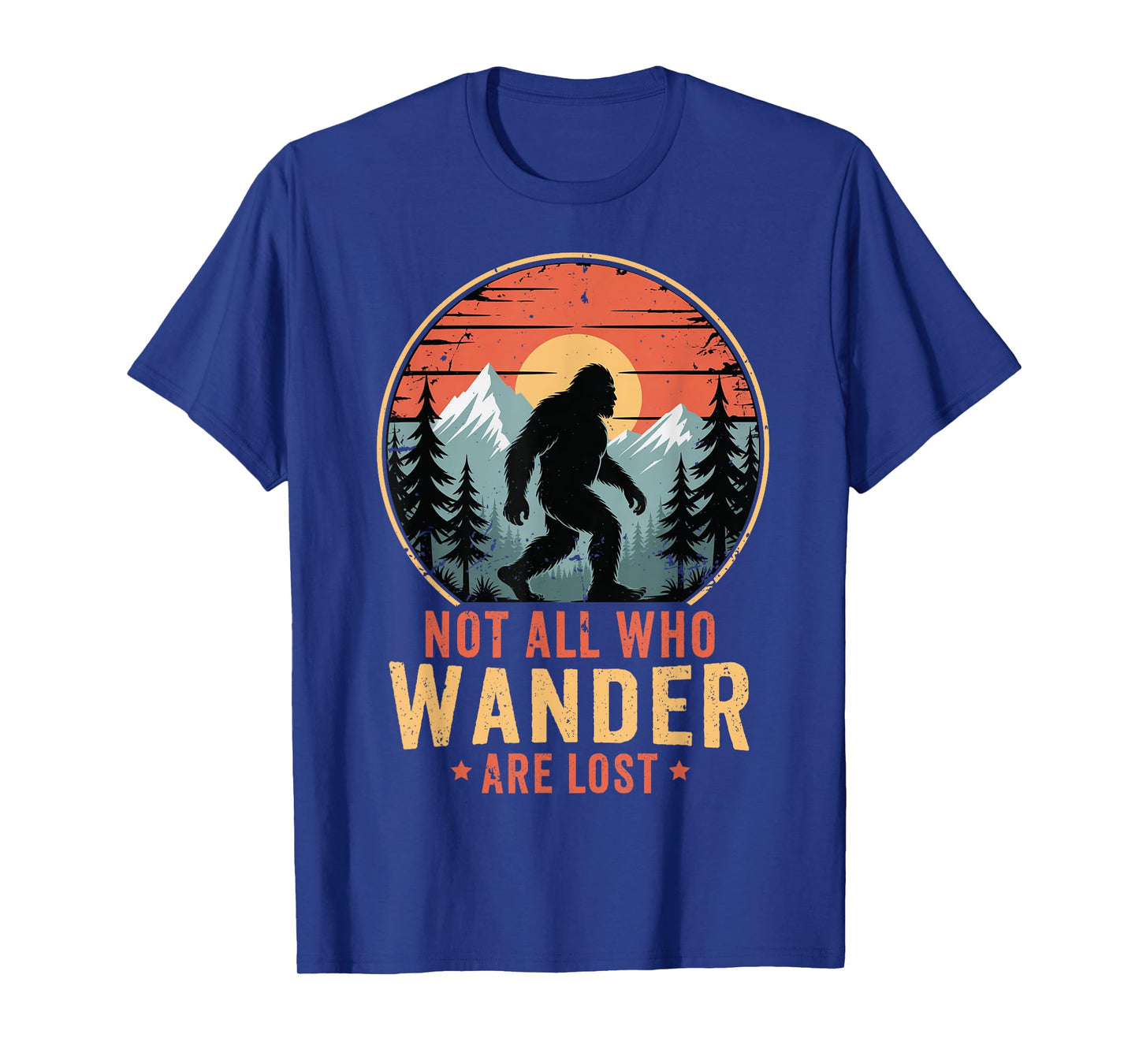 Bigfoot Not All Who Wander Are Lost Sasquatch Men Women Kids T-Shirt