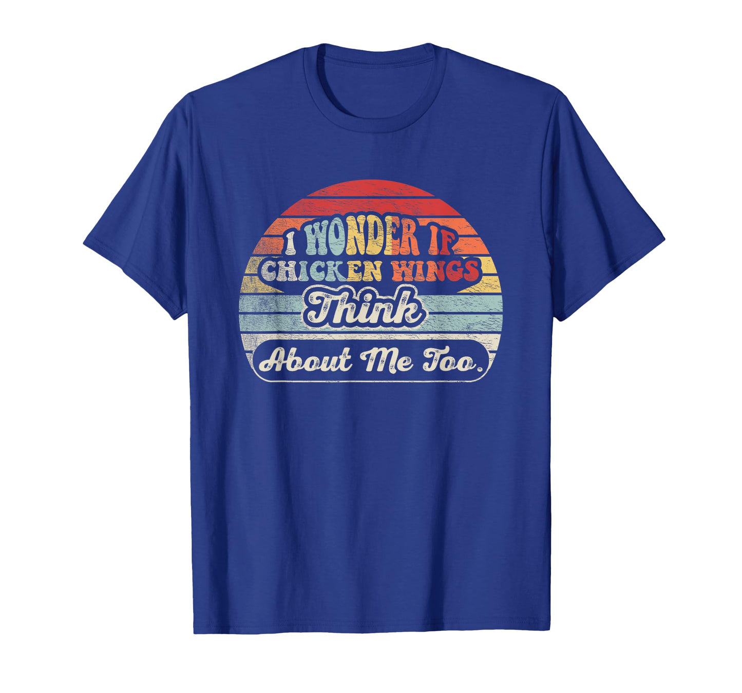 Retro Vintage I Wonder If Chicken Wings Think About Me Too T-Shirt