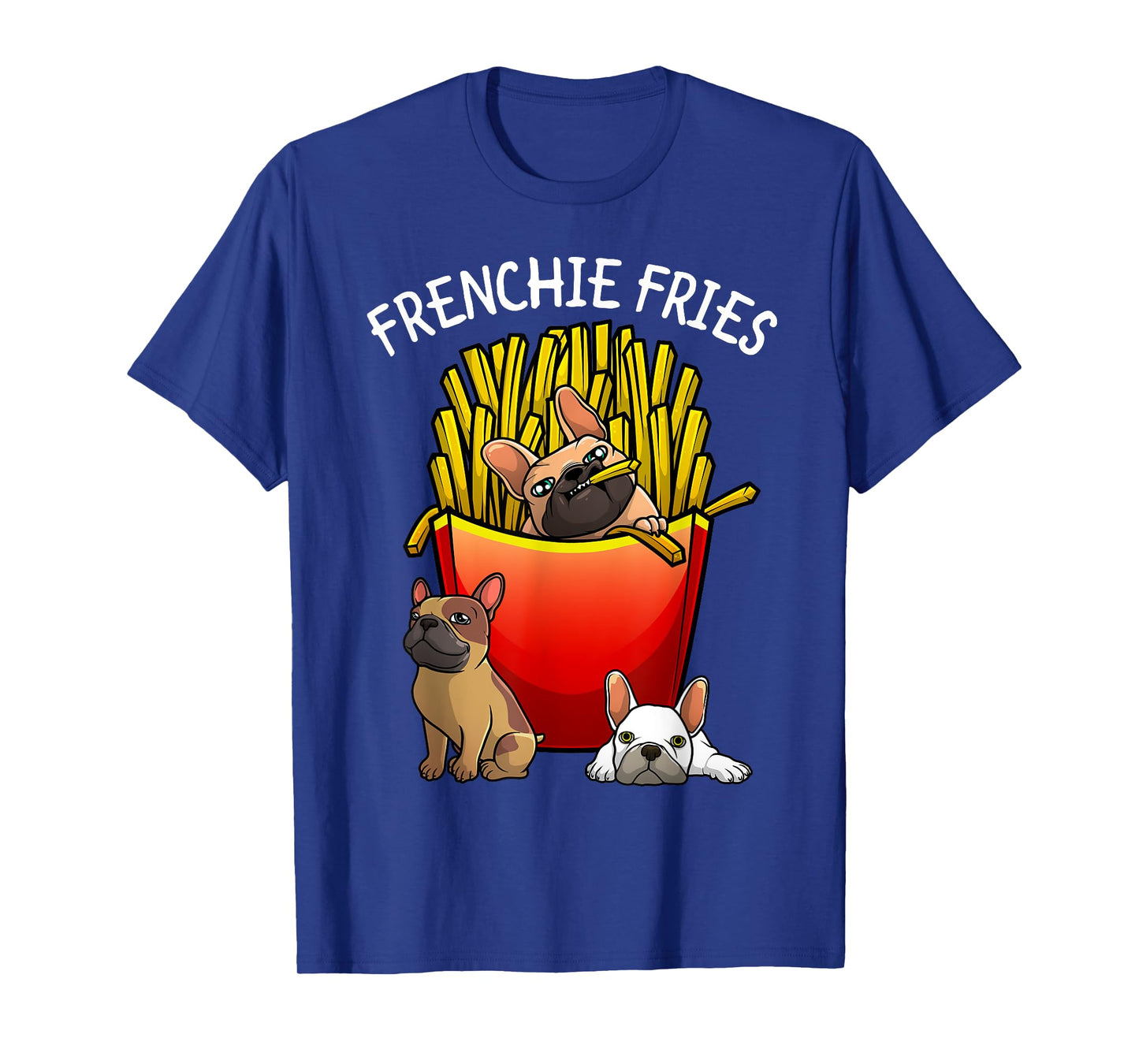 Funny Frenchie Fries French Bulldog Lover Men Women Kids T-Shirt