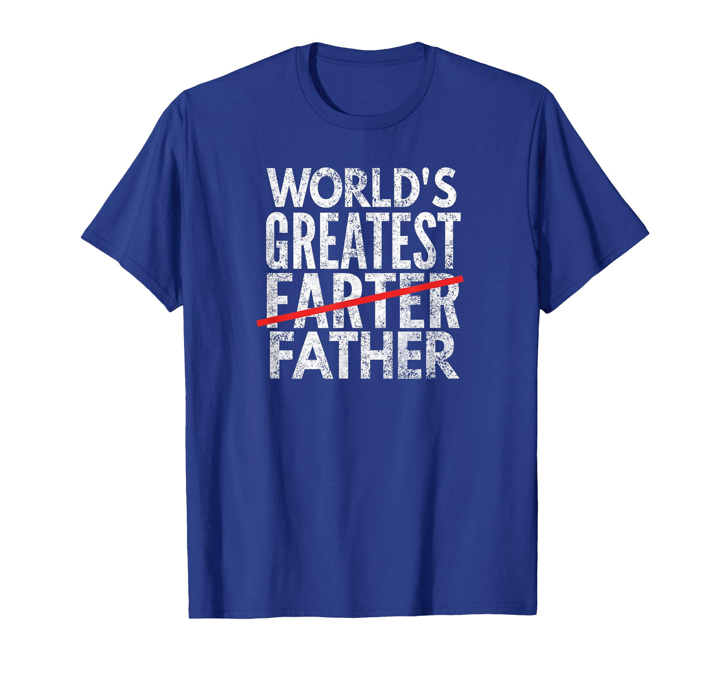 World's Greatest Farter Crossed Out, Father T-Shirt