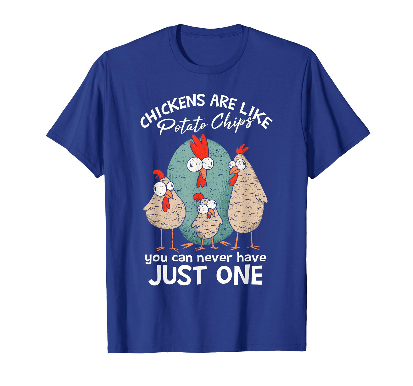 Chickens Are Like Potato Chips | Farm Chicken Lover T-Shirt