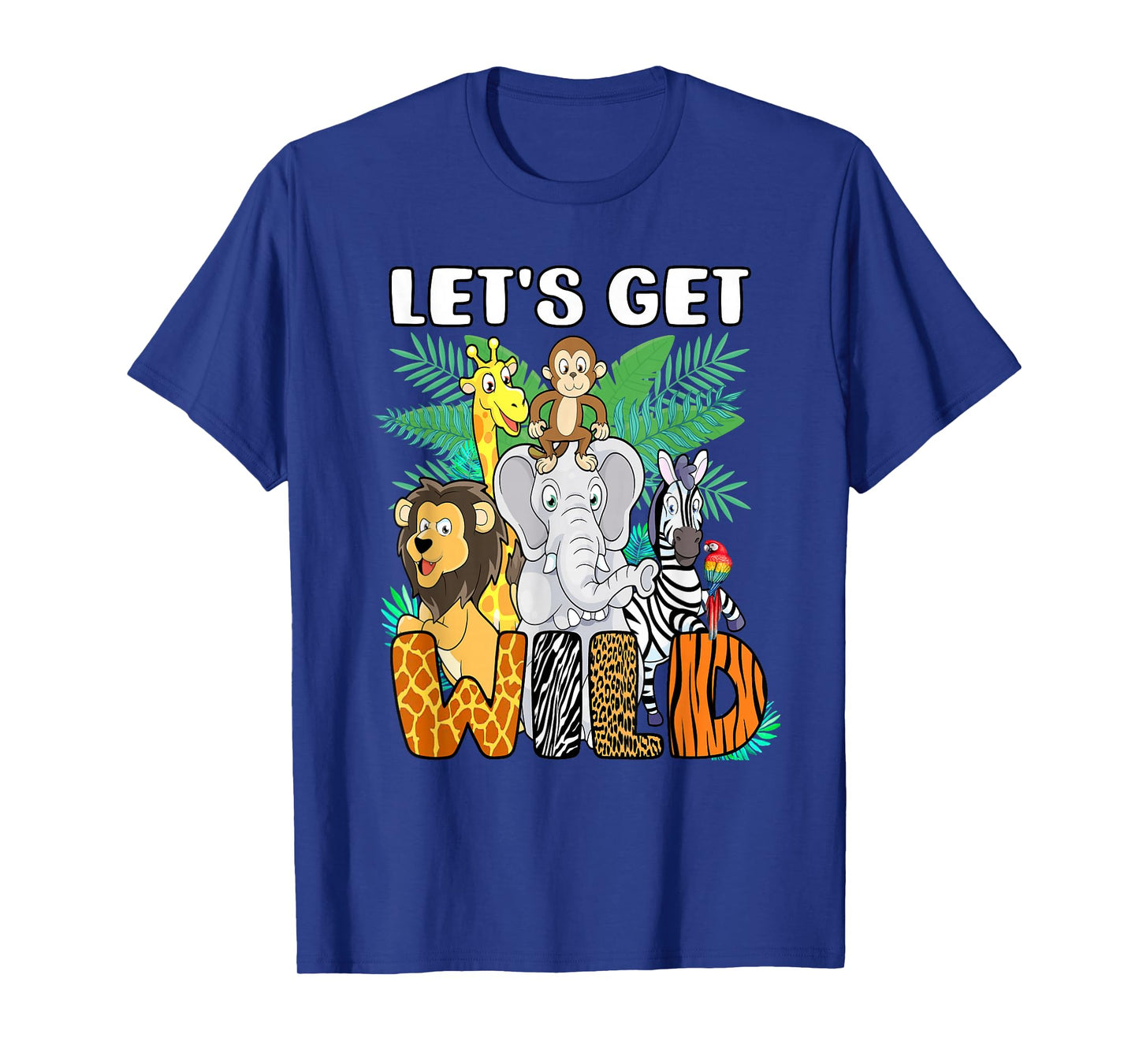 Let's Get Wild Animals Safari Party A Day At The Zoo T-Shirt