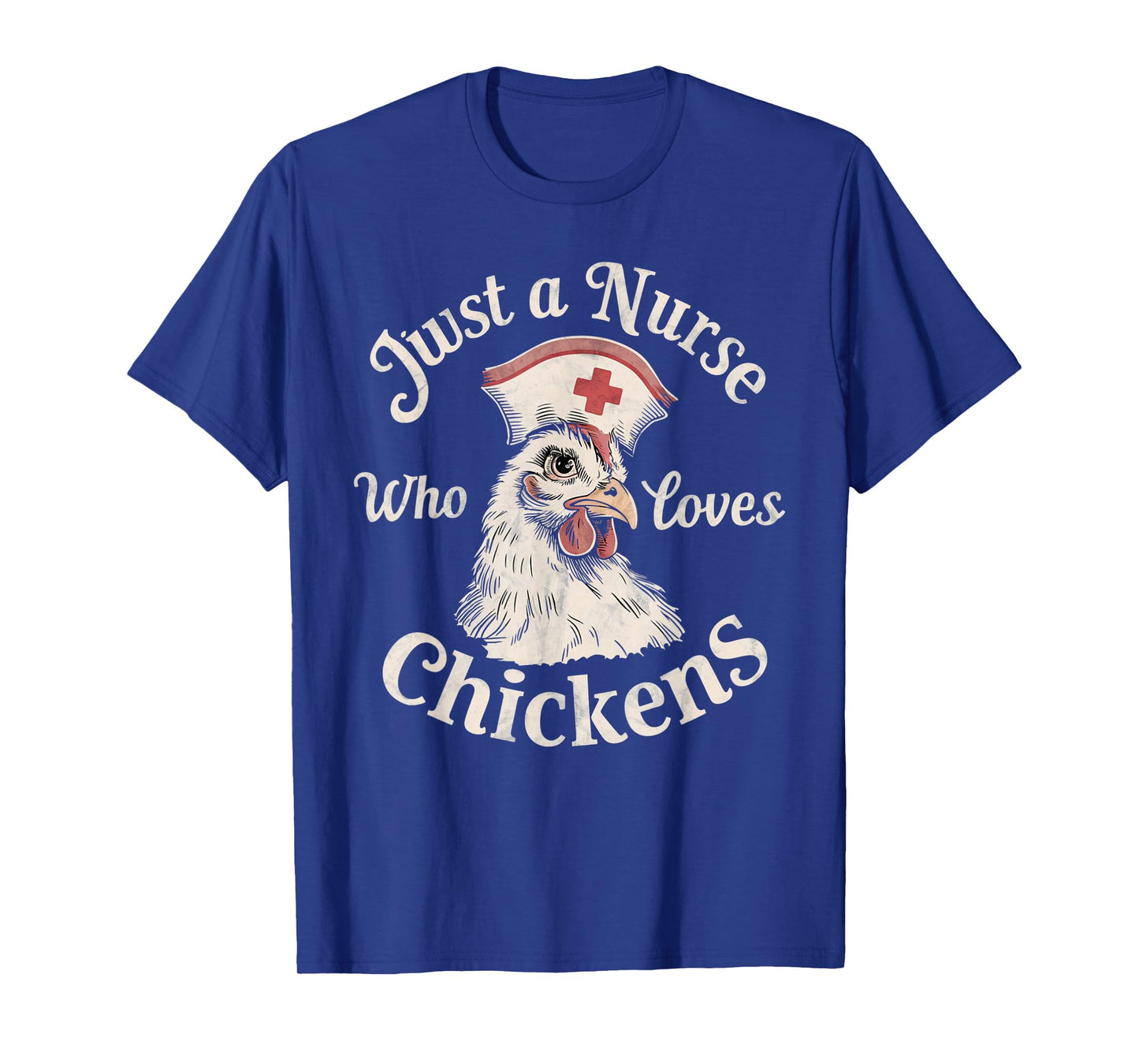 Funny Nurse Just a Nurse Who Loves Chickens Gifts for Nurse T-Shirt