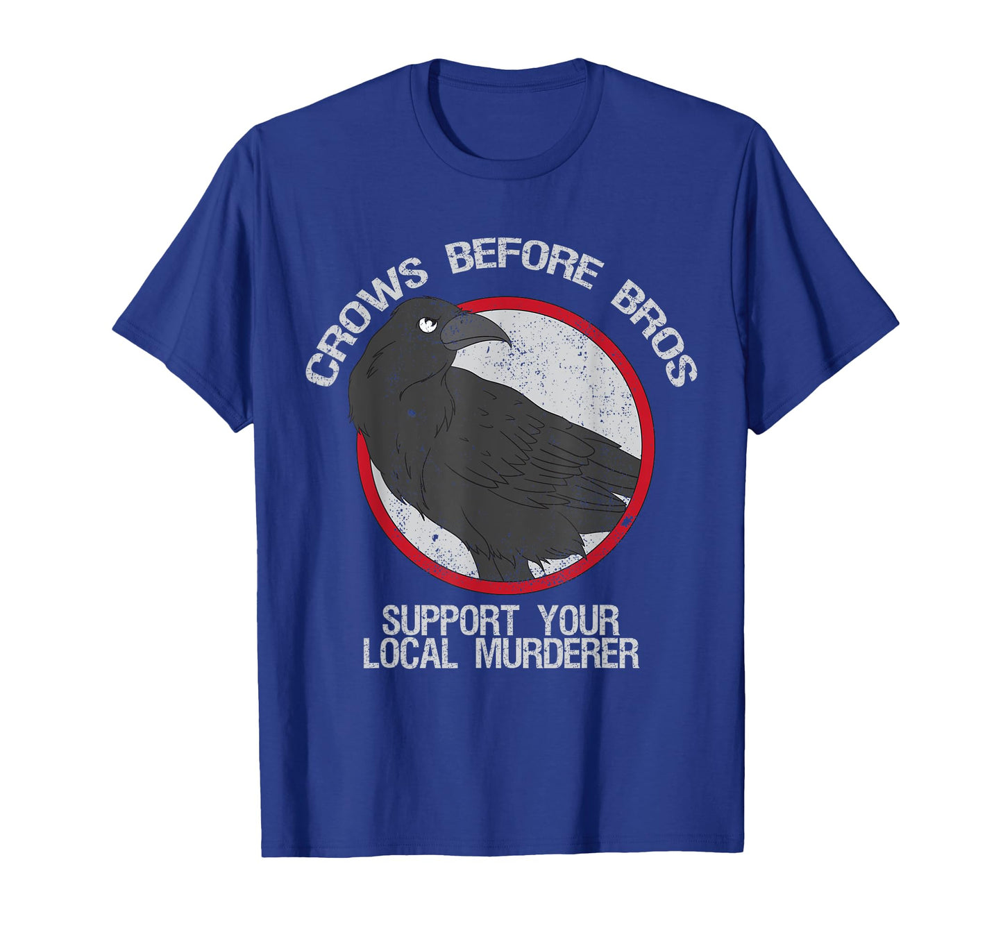 Crows Before Bros Support Local Murder Funny T-Shirt