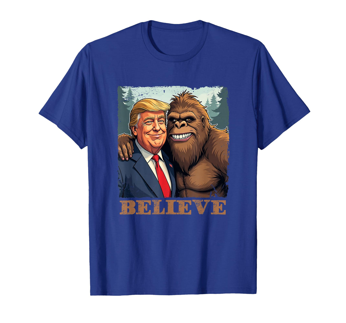 Trump Sasquatch Bigfoot Believe Funny Novelty Retro T-Shirt