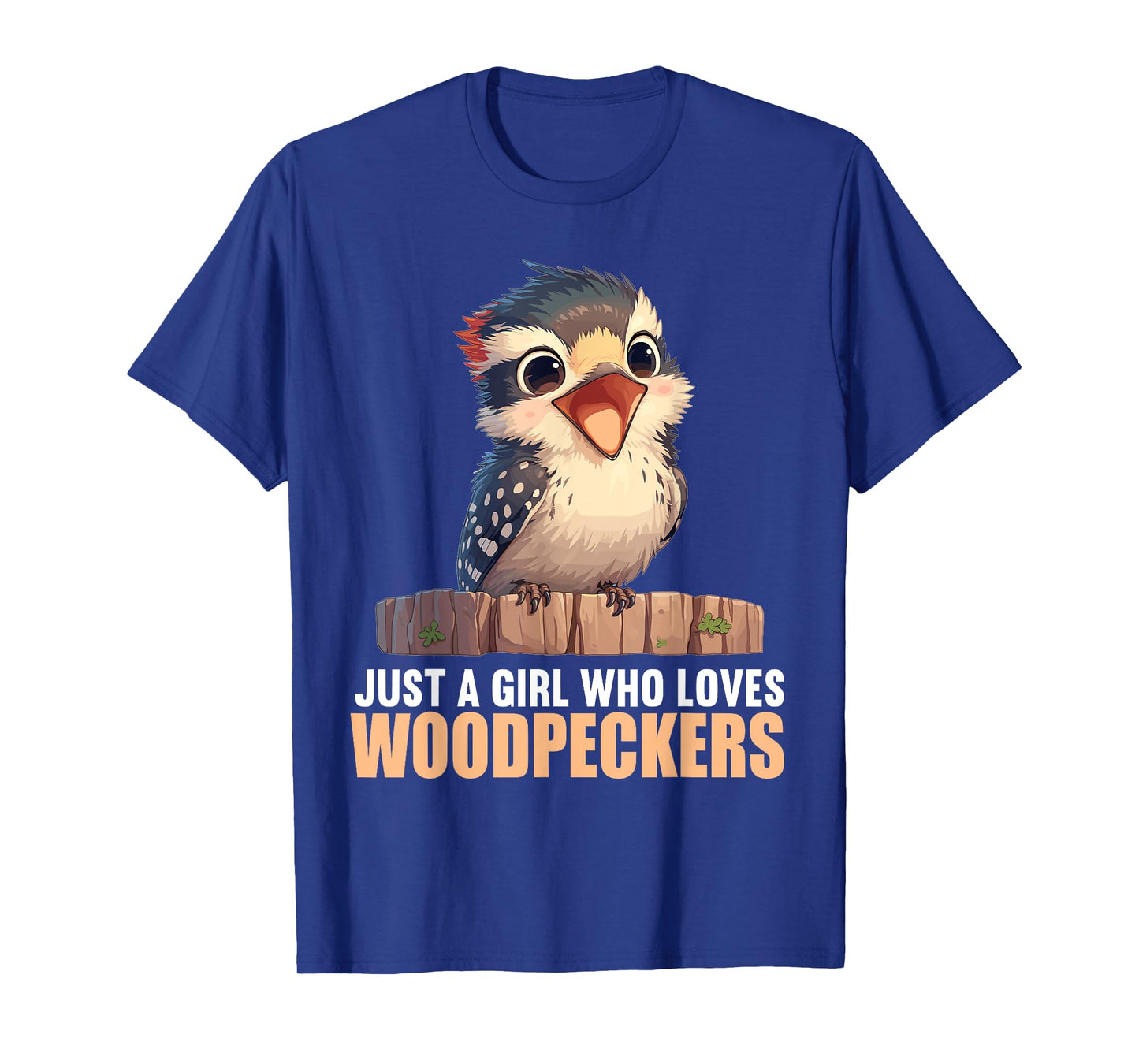 Just a Girl who loves Woodpeckers. Woodpeckers Woodpecker T-Shirt