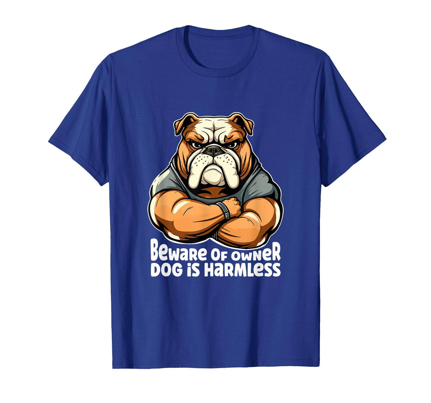 Funny Dog Bulldogge - Beware of Owner, Dog is Harmless Men Women Girls Kids T-Shirt