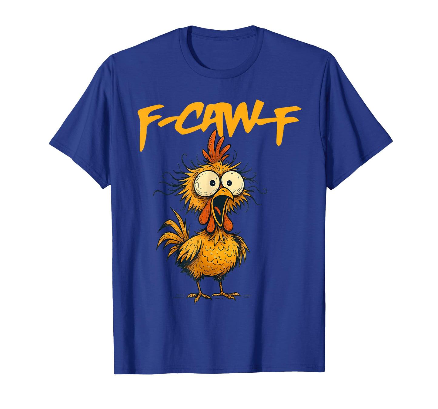 F-Caw-F Funny Chicken Humor F-Caw-F Quote Rooster Meme T-Shirt