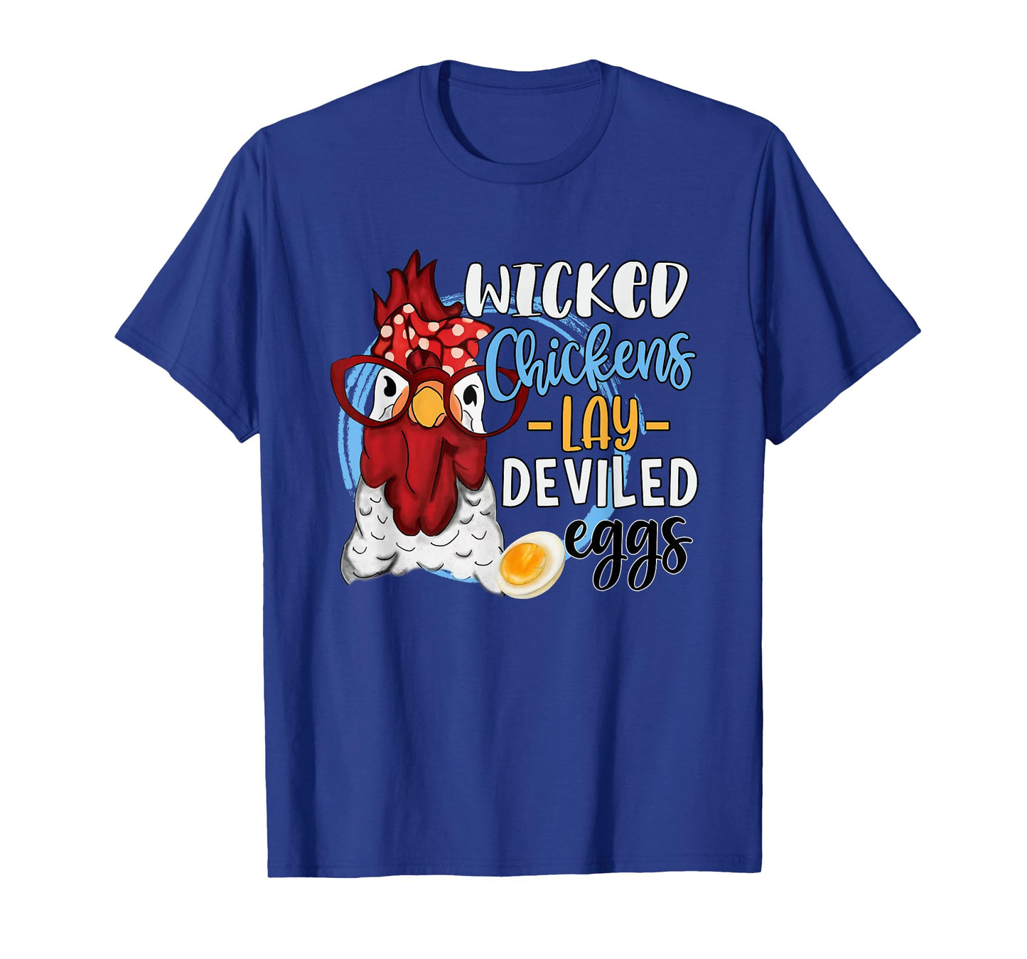 Funny Chicken Lovers Wicked Chickens Lay Deviled Eggs T-Shirt