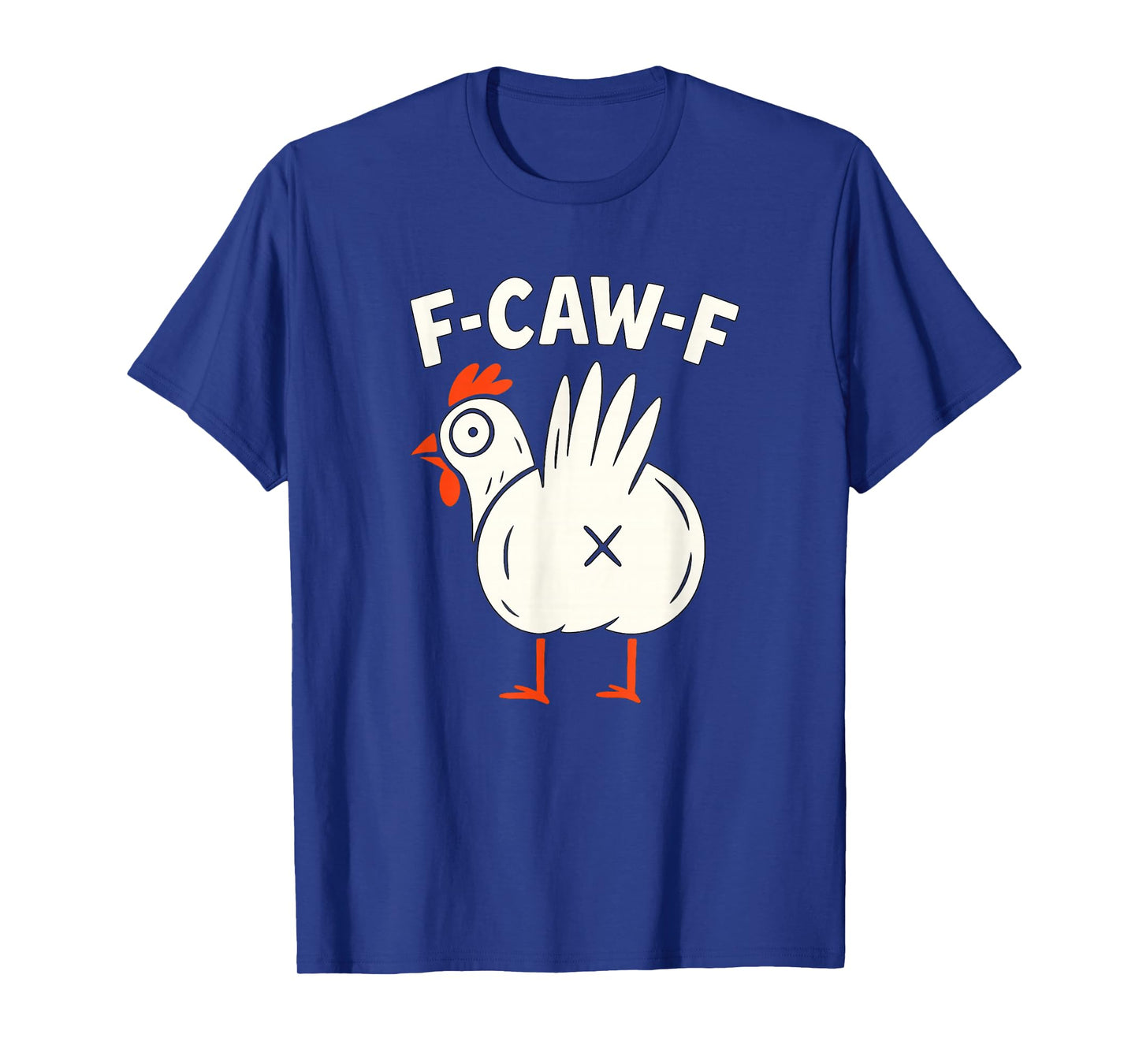 F-Caw-F Funny Chicken Humor T-Shirt