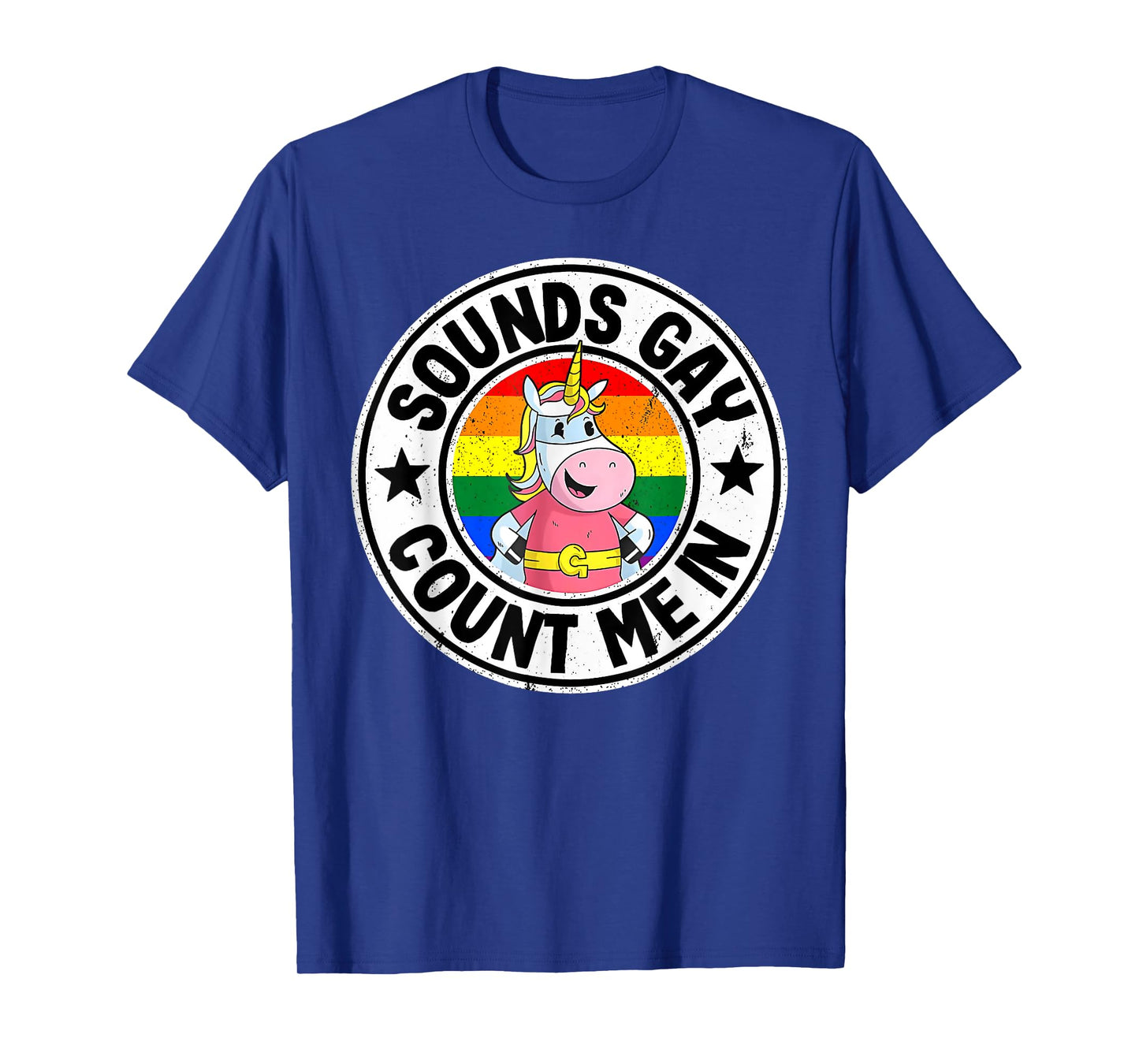 Sounds Gay Count Me In Unicorn Rainbow Flag LGBT Pride LGBTQ T-Shirt