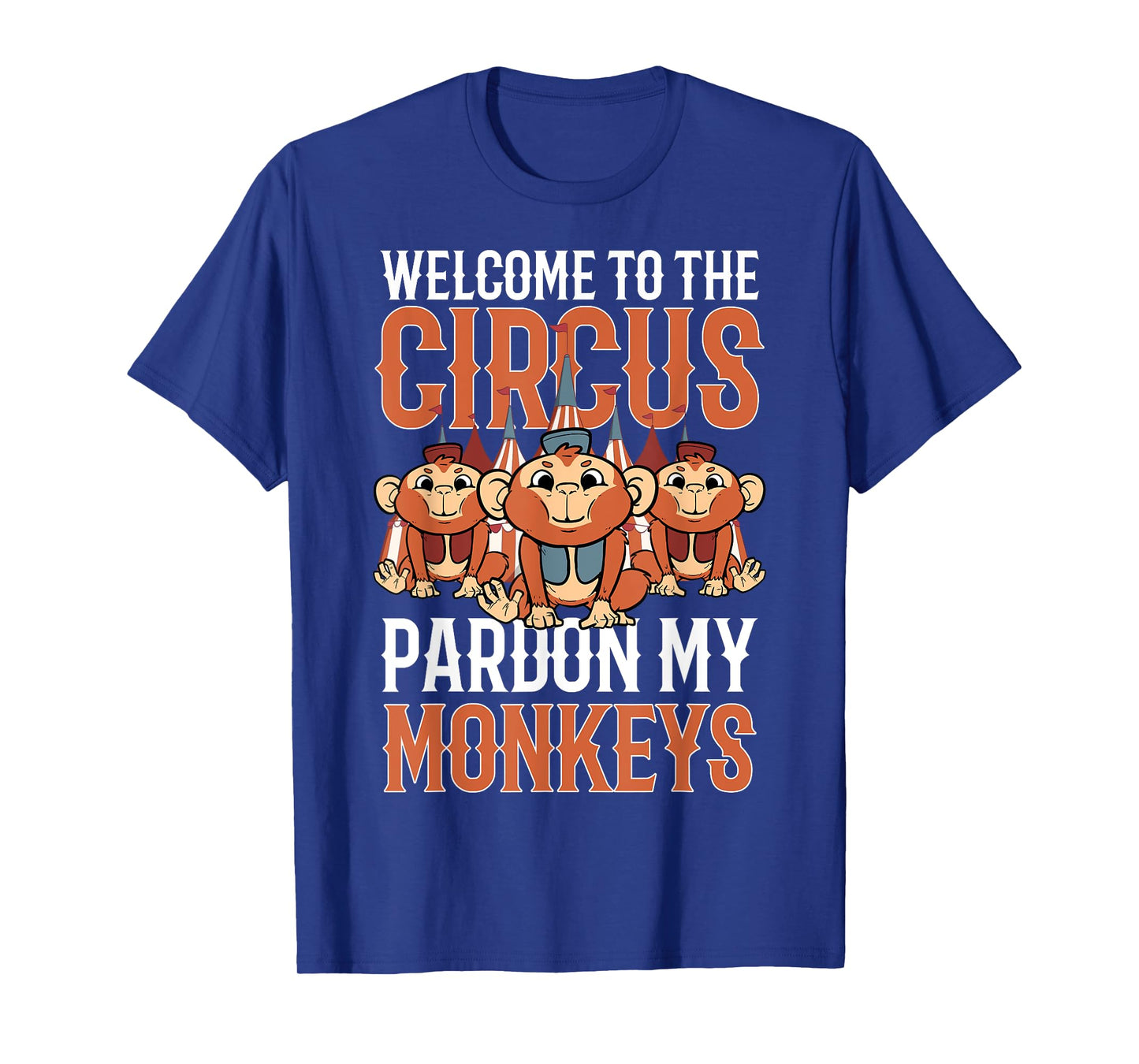 Welcome to The Circus Please Pardon My Monkeys T-Shirt
