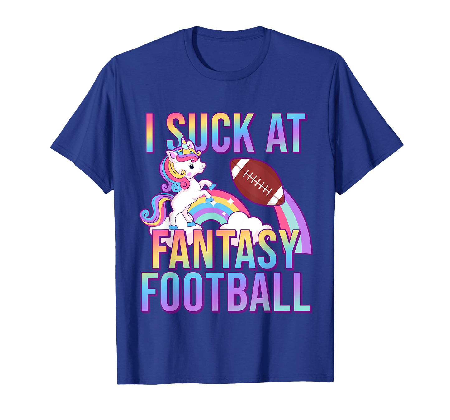 I Suck at Fantasy Football Punishments Unicorn Rainbow Loser T-Shirt