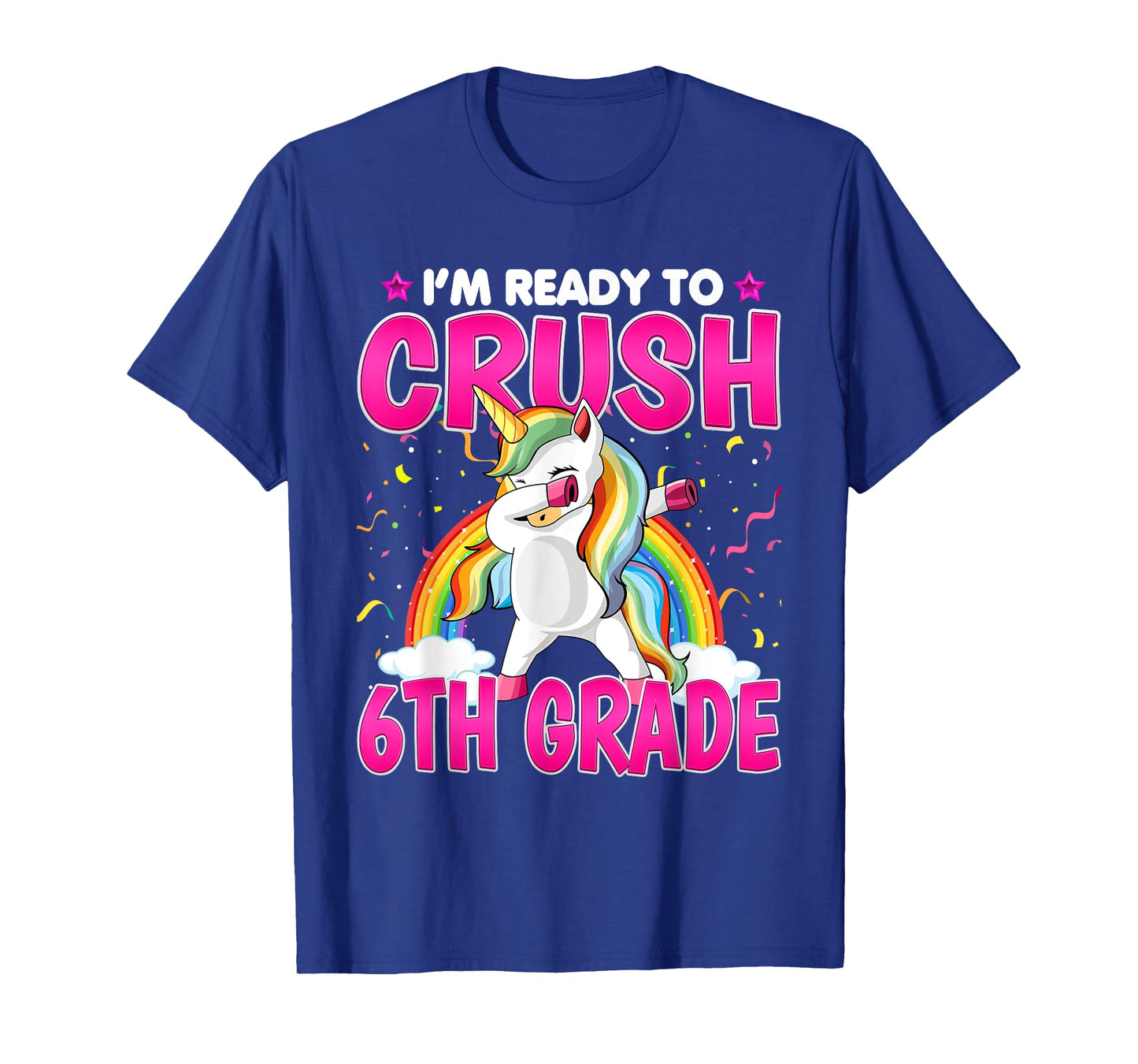 I'm Ready To Crush Six Grade - Dabbing Unicorn 6th Grade T-Shirt