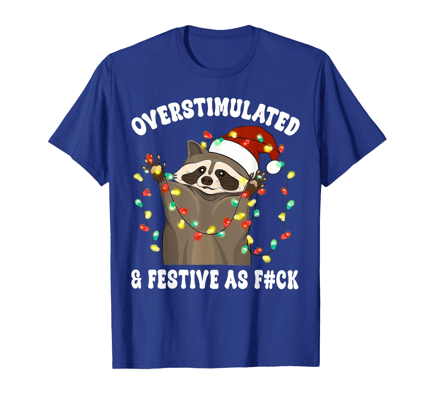 Overstimulated & Festive As Fuck Raccoon Christmas T-Shirt