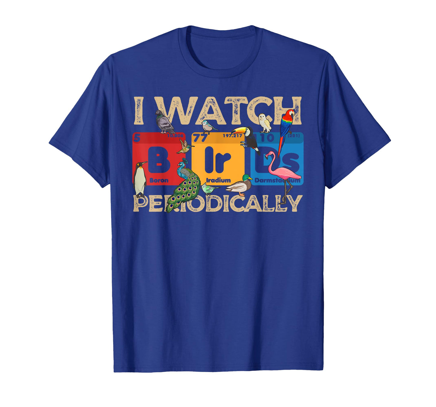 I Watch Bird Periodically Birdwatcher Funny Bird Watching T-Shirt