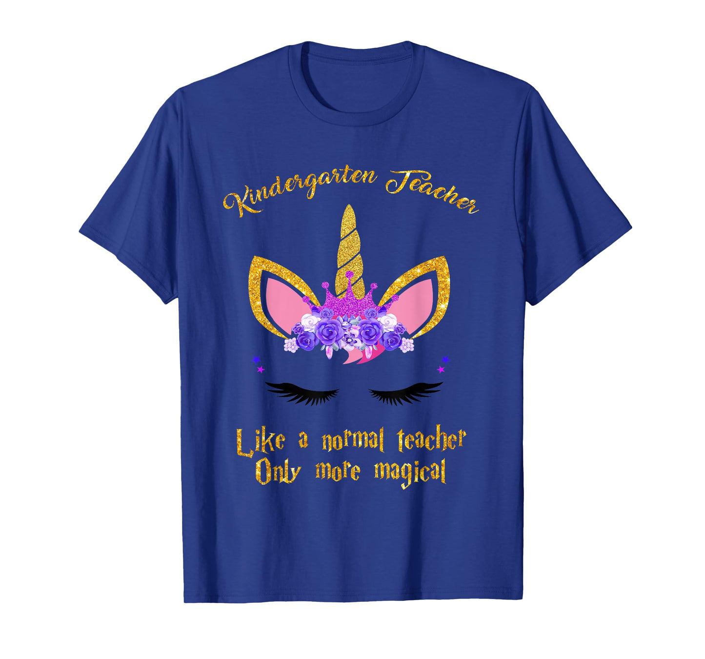 Kindergarten Teacher Only More Magical Unicorn T-Shirt