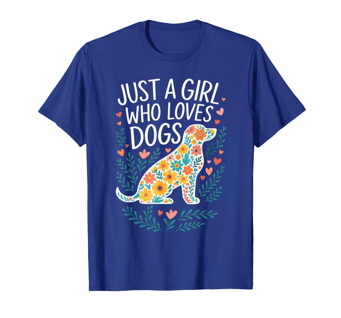 Just a girl who loves Dogs Funny Cute Puppy Dog Flower Lover T-Shirt