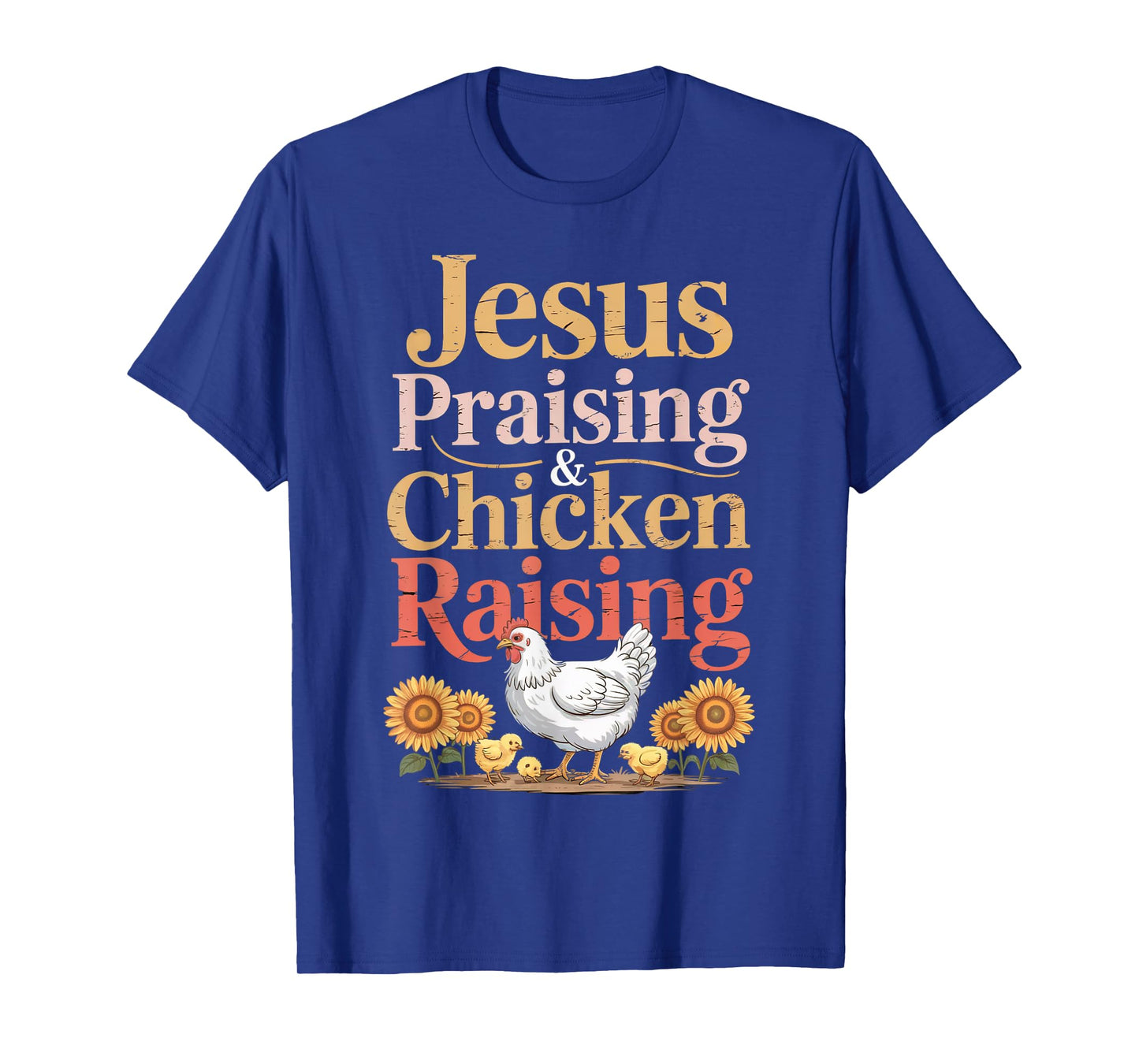 Jesus Praising & Chicken Raising Funny Faith Farm Women Men T-Shirt