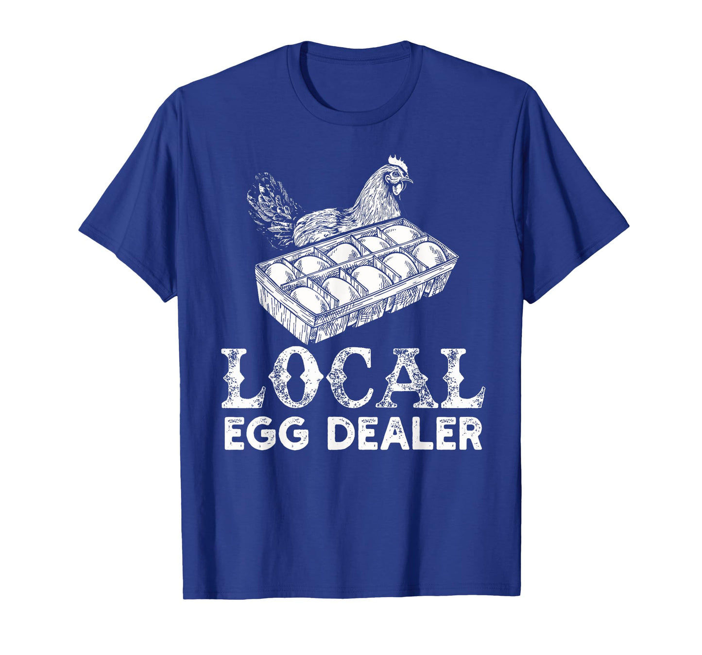 Local Egg Dealer Funny Agriculture Farmer Chicken Lover T-Shirt