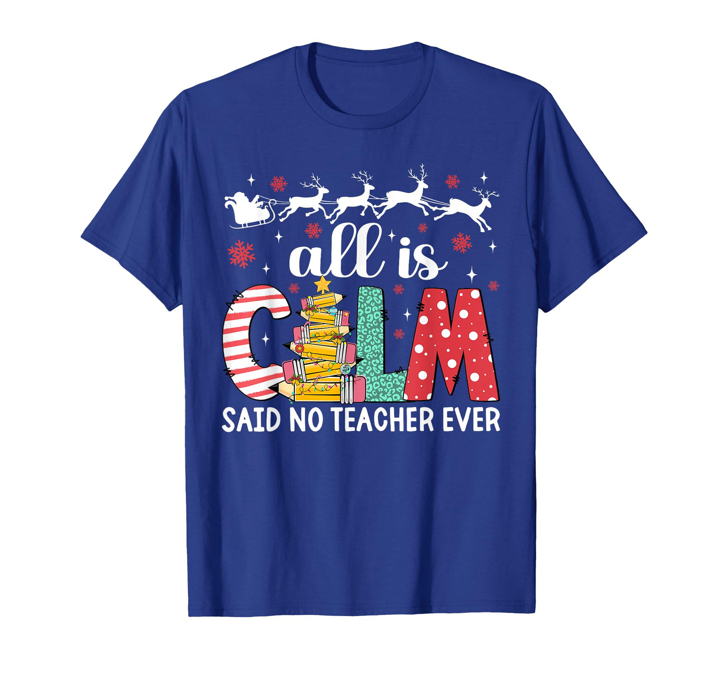 Funny Teacher All Calm Said No Teacher Christmas Pencil Tree T-Shirt