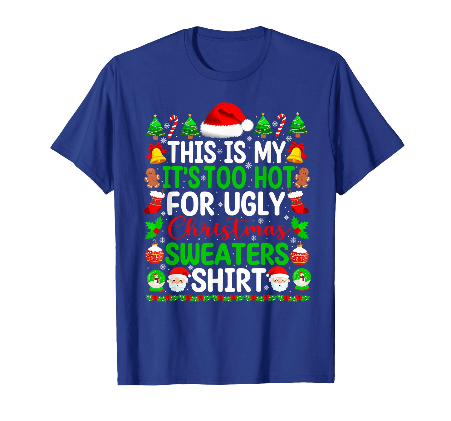 Too Hot Ugly Christmas Sweaters Funny Xmas Pajamas Men Women T-Shirt