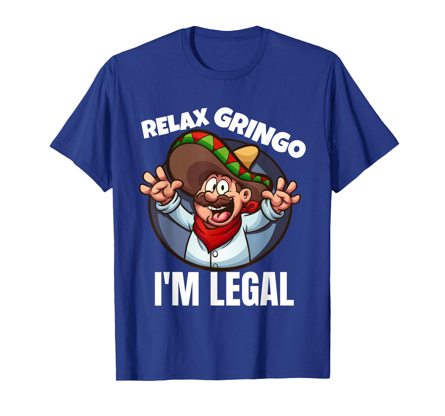 Relax Gringo Im Legal Latino Mexican Immigrant Chicano T-Shirt