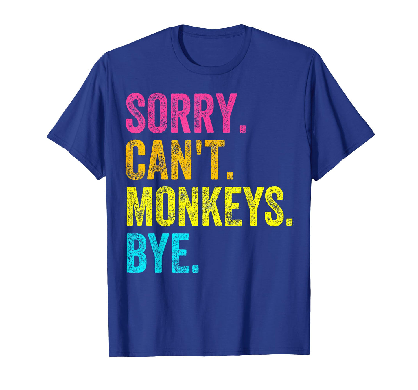 Sorry Can't Monkeys Bye Teacher Student Funny Monkey Lover T-Shirt