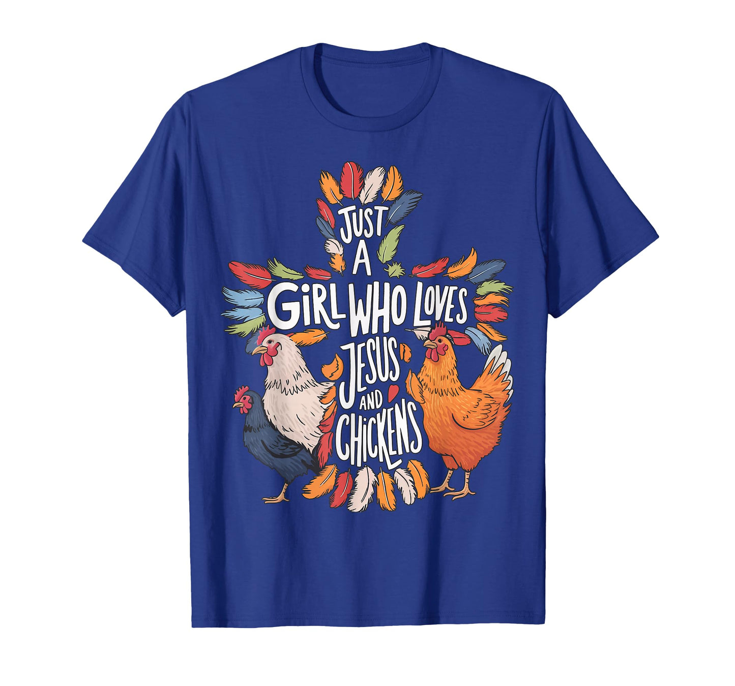 Just A Girl Who Loves Jesus And Chickens T-Shirt