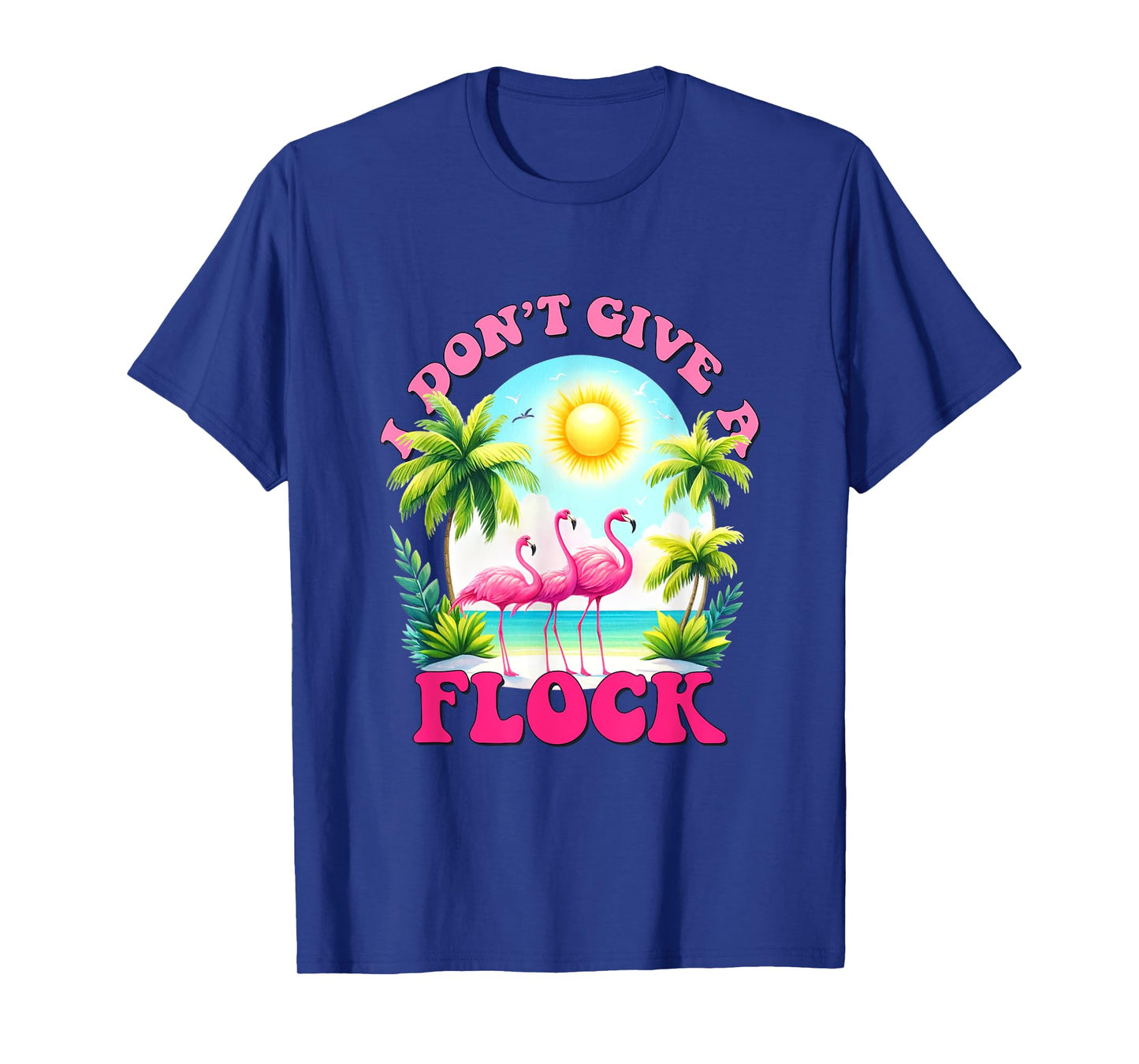 I dont give a flock retro summer vibes funny flamingo beach Men Women T-Shirt
